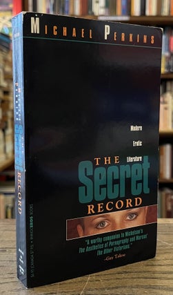 Item #80607 The Secret Record_ Modern Erotic Literature. Michael Perkins
