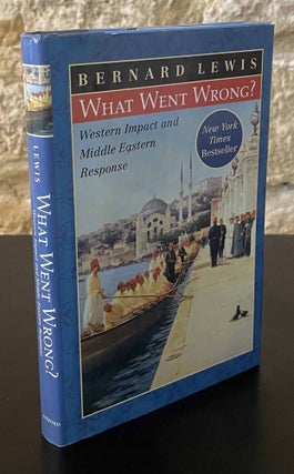 Item #80609 What Went Wrong__Western Impact and Middle Eastern Response. Bernard Lewis