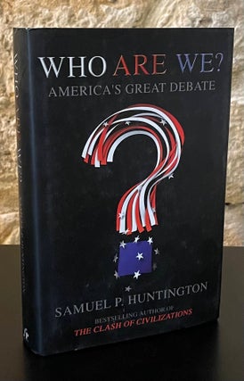 Item #80662 Who Are We ? _ America's Great Debate. Samuel P. Huntington