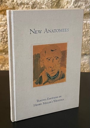 Item #80686 New Anatomies _ Tracing Emotions in Henry Miller's Writing. Amy M. Flaxman