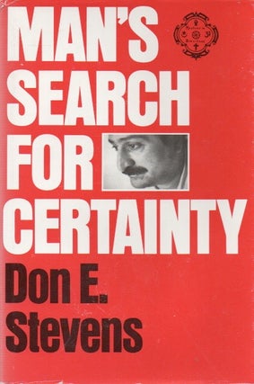Item #80707 Man's Search for Certainity. Don E. Stevens