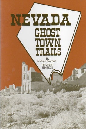 Item #80718 Nevada Ghost Town Trails. Mickey Broman