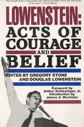 Item #80778 Lowenstein: Acts of Courage and Belief. foreword, intro, Gregory Stone, Douglas...