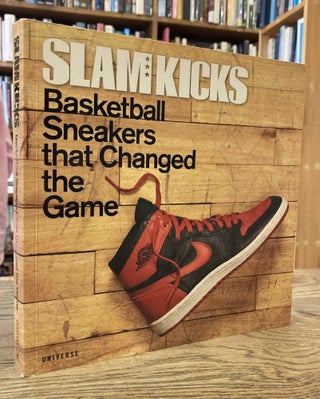 Item #80804 Slam Kicks _ Basketball Sneakers that Changed the Game. Ben Osborne