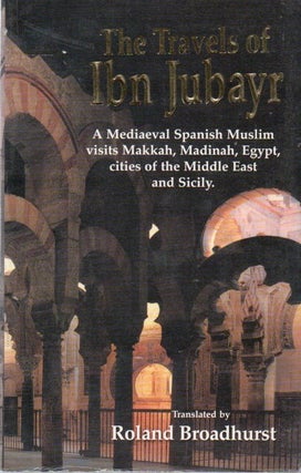 Item #80911 The Travels of Ibn Jubayr. Roland Broadhurst, trans