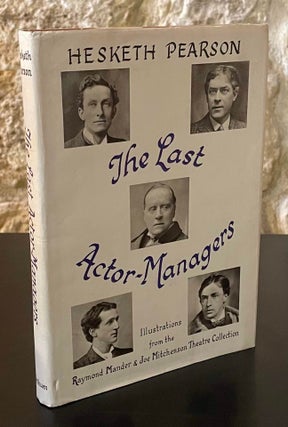 Item #80982 The Last Actor-Managers. Hesketh Pearson
