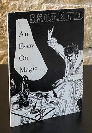 Item #80990 S.S.O.T.B.M.E _ An essay on magic, its foundations, development and place in modern...