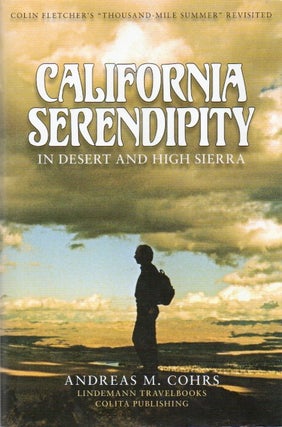 Item #81148 California Serendipity_ In Desert and High Sierra. Andreas M. Cohrs