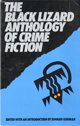 Item #81199 The Black Lizard Anthology of Crime Fiction. Edward Gorman, text