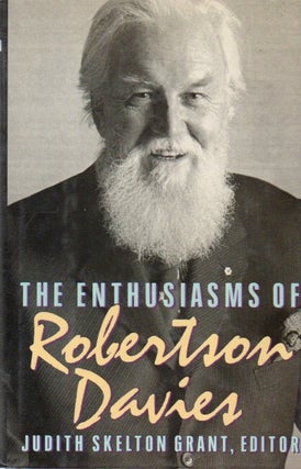 Item #81241 The Enthusiasms of Robertson Davies. Robertson Davies, Judith Skeleton Grant