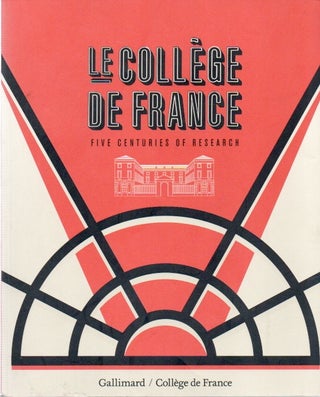 Item #81271 Le College de France_ Five Centuries of Research. Antoine Compagnon, text