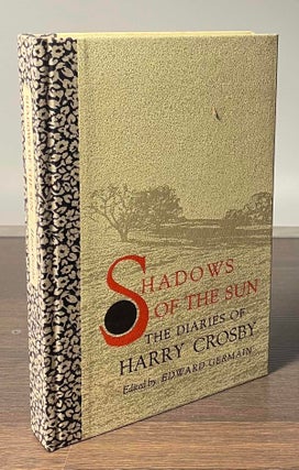 Item #81297 Shadows of the Sun _ The Diaries of Harry Crosby. Edwards Germain