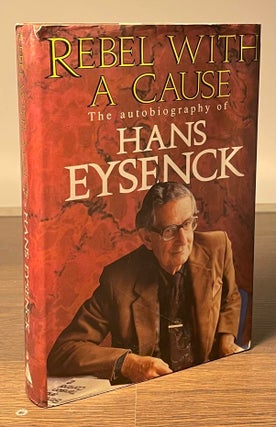 Item #81301 Rebel with a Cause. Hans Eysenck