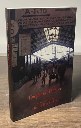 Item #81306 Displaced Person _ The Travel Essays. Jophn Clellon Holmes