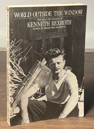 Item #81308 World Outside the Window _ The Selected Essays Kenneth Rexroth. Kenneth Rexroth,...