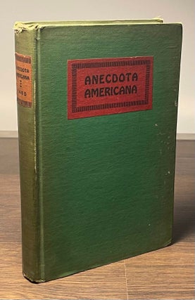 Item #81329 Anecdota Americana _ Five Hundred Stories for the Amusement of the Five Hundred...