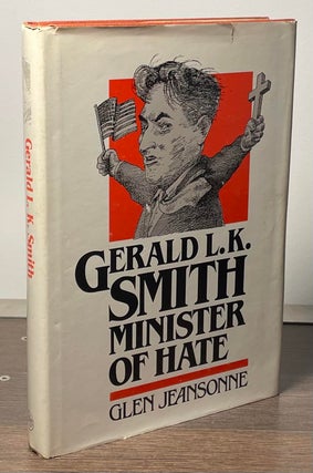 Item #81335 Gerald L.K. Smith _ Minister of Hate. Glen Jeansonne