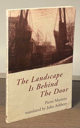 Item #81424 The Landscape Is Behind the Door. Pierre Martory, John Ashbery