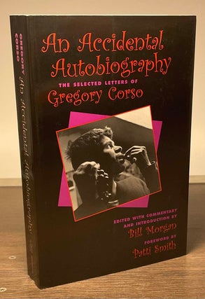 Item #81426 An Accidental Autiobiography _ The Selected Letters of Gregory Corso. Gregory Corso,...