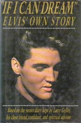 Item #81450 "If I Can Dream"_ Elvis' Own Story. Larry Geller, Joel Spector, Patricia Romanowski