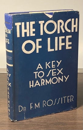 Item #81468 The Torch of Life _ A Key to Sex Harmony. F. M. Rossiter