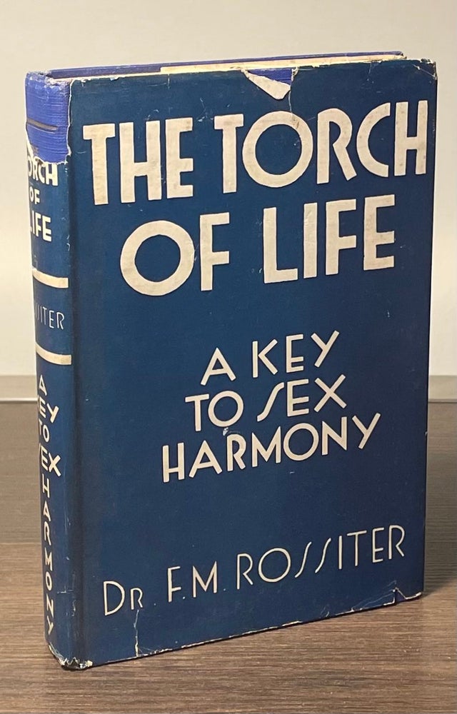 Item #81468 The Torch of Life _ A Key to Sex Harmony. F. M. Rossiter.
