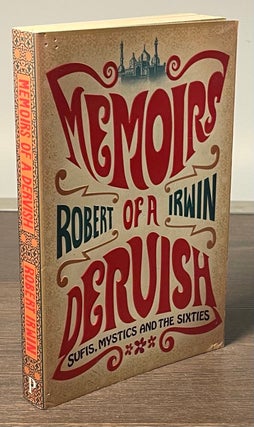 Item #81541 Memoirs of a Dervish _ Sufis, Mystics and the Sixities. Robert Irwin
