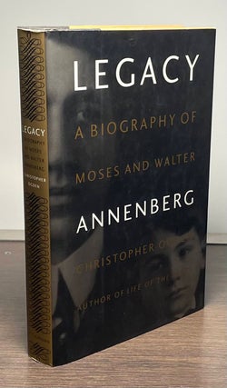 Item #81565 Legacy _ A Biography Moses and Walter Annenberg. Christopher Ogden