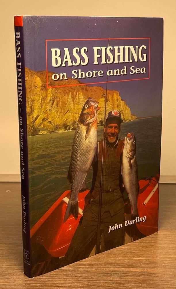 Item #81568 Bass Fishing on Shore and Sea. John Darling.