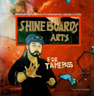 Item #81572 Shine Boards Arts _ Authentic Reproductions of Contemporary Signage in India. Paul...