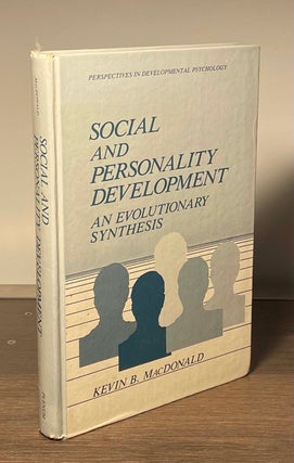 Item #81604 Social and Personality Development _ An Evolutionary Synthesis. Kevin B. MacDonald