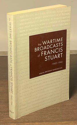 Item #81617 The Wartime Broadcasts of Francis Stuart _ 1942-1944. Brendon Barrington