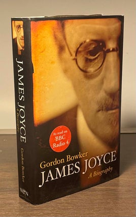 Item #81646 James Joyce _ A Biography. Gordon Bowker