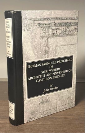 Item #81680 Thomas Farnolls Pritchard of Shrewsbury_ Architect and 'Inventor of Cast Iron...