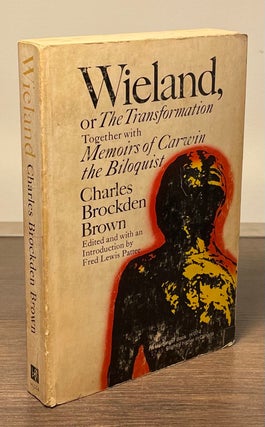 Item #81748 Wieland, or The Transformation Together with Memoirs of Carwin the Biloquist. Charles...