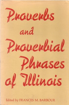 Item #81787 Proverbs and Proverbial Phrases of Illinois. Frances M. Barbour