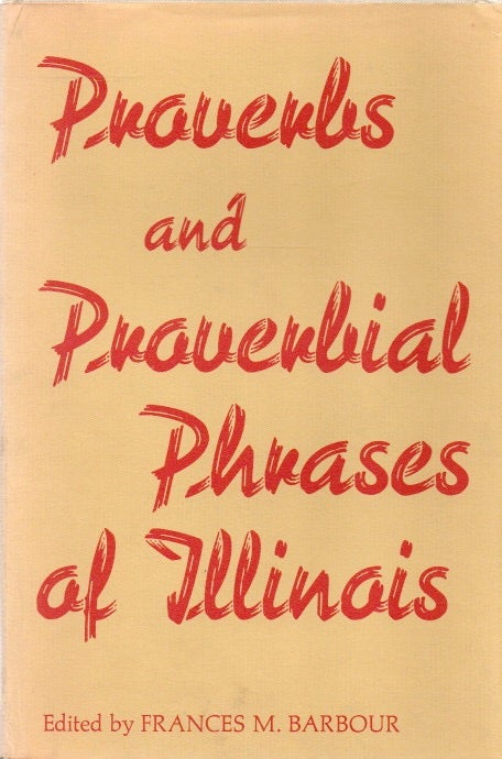Item #81787 Proverbs and Proverbial Phrases of Illinois. Frances M. Barbour.