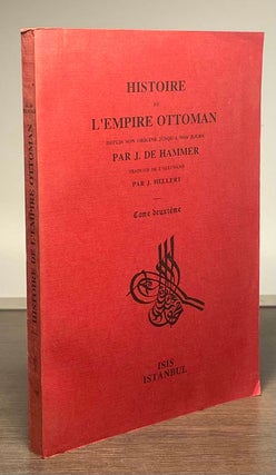 Item #81793 Histoire de L'Empire Ottoman _ Depuis son Origine Jusqu'a Nos Jours. J. De. Hammer,...