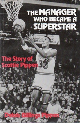 Item #81803 The Manager Who Became a Superstar_ The Story of Scottie Pippen. Delois Billings Pippen