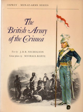 Item #81831 The British Army of the Crimea. J. B. R. Nicholson, Michael Roffe, ills