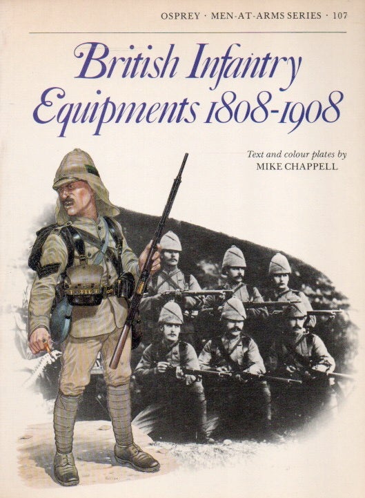 Item #81834 British Infantry Equipments 1808-1908. Mike Chappell.