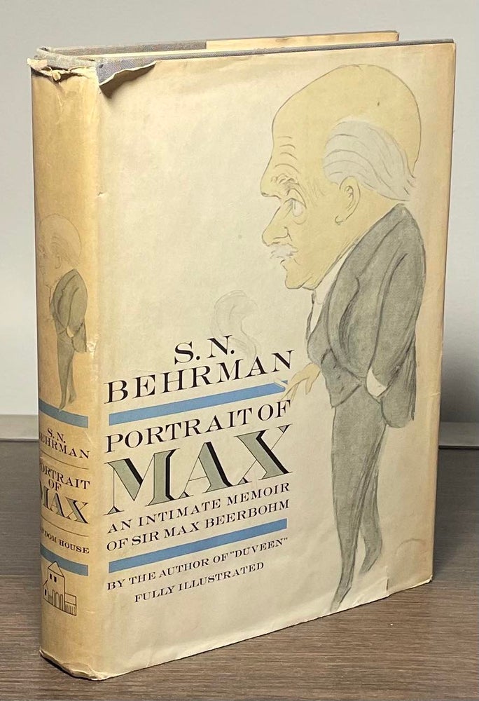Item #81875 Portraits of Max _ An Intimate Memoir of Sir Max Beerbohm. S. N. Behrman.