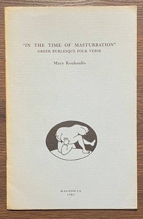 Item #81883 "In the Time Of Masturbation" _ Greek Burlesque Folk Verse. Mary Koukoules