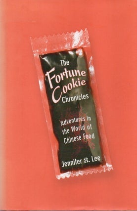 Item #81907 The Fortune Cookie Chronicles_ Adventures in the World of Chinese Food. Jennifer 8 Lee