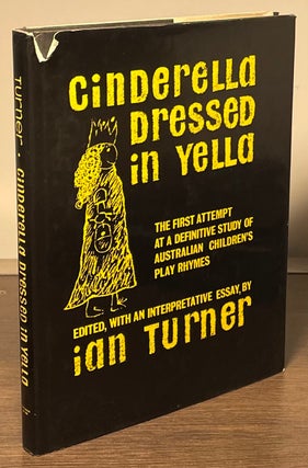Item #81951 Cinderella Dressed in Yella _ The First Attempt at a Definitive Study of Australian...
