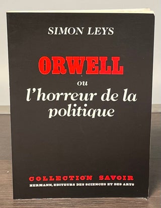 Item #81954 Orwell ou L'Horreur de la Politique. Simon Leys