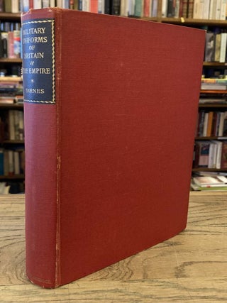 Item #81956 Military Uniforms of Britain & The Empire _ 1742 to the Present Time. Major R. Money...