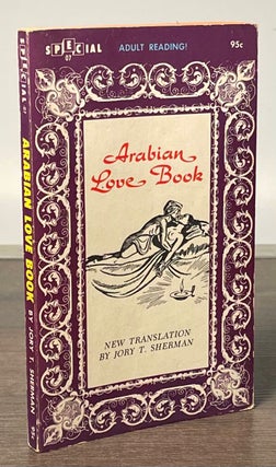 Item #81975 Arabian Love Book. Sheik Nefzaoui, Jory T. Sherman, trans