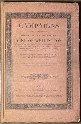 Item #81979 Campaigns of Field-Marshal His Grace, the Most Noble Arthur, Duke of Wellington _...