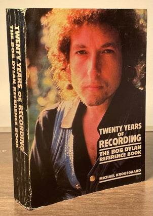 Item #82045 Twenty Years of Recording _ The Bob Dylan Reference Book. Michael Krogsgaard